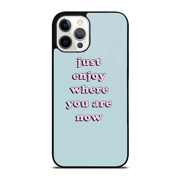 Just Enjoy Where You Are Now - Motivational Positivity Quote iPhone Case - Picture 1 of 1